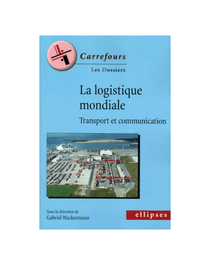 La logistique mondiale - Transport et communication