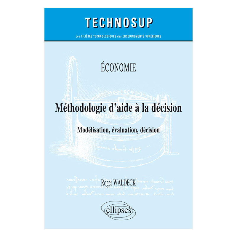 ÉCONOMIE - Méthodologie d'aide à la décision - Modélisation, évaluation, décision