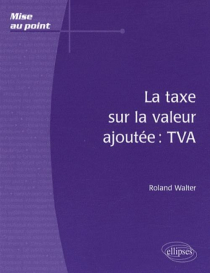 La taxe sur la valeur ajoutée : TVA