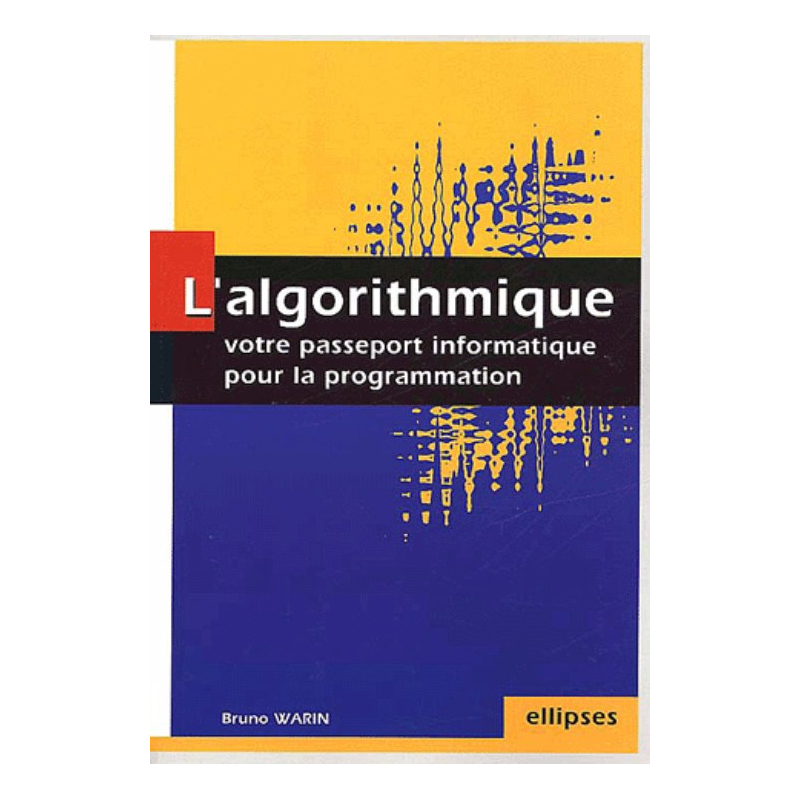 algorithmique : votre passeport informatique pour la programmation (L')
