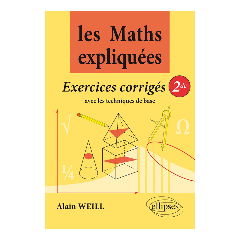 Les Maths expliquées - Les exos corrigés de seconde