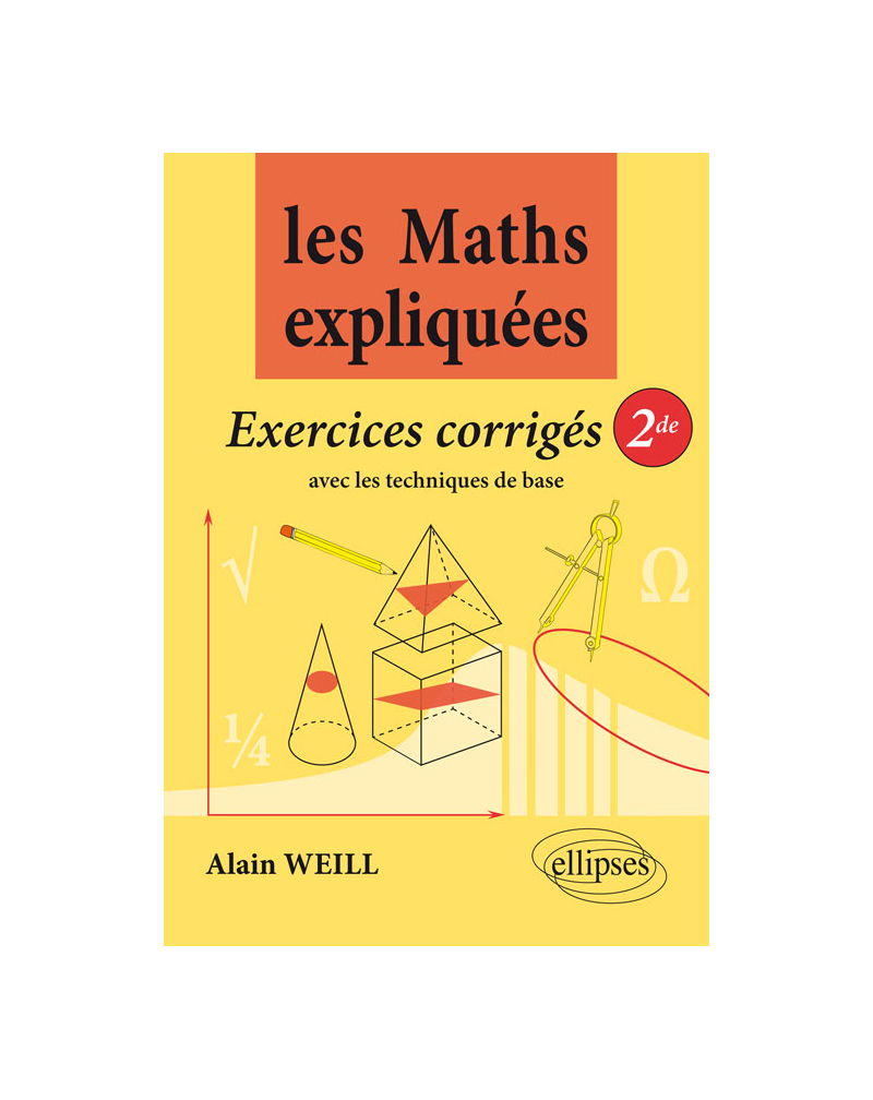 Les Maths expliquées - Les exos corrigés de seconde