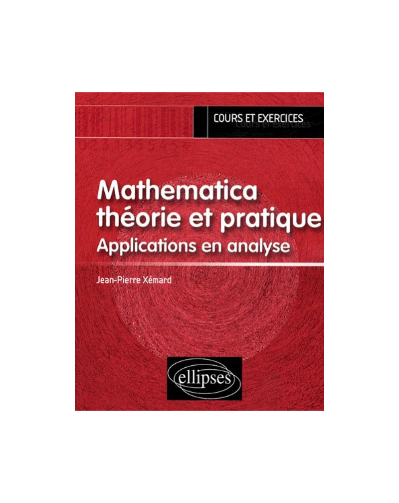 Mathematica théorie et pratique. Applications en analyse