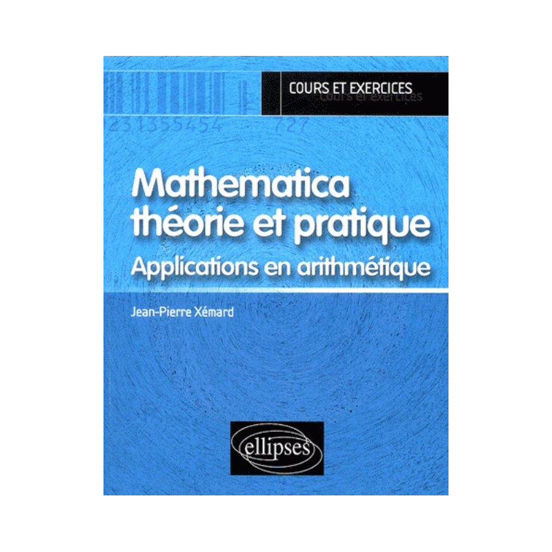 Mathematica théorie et pratique - Applications en Arithmétique