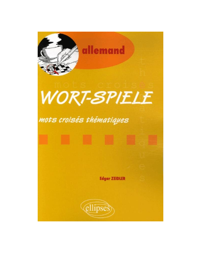 Wort-Spiele - (Thematische Kreuzworträtsel) - Mots-croisés thématiques - Allemand