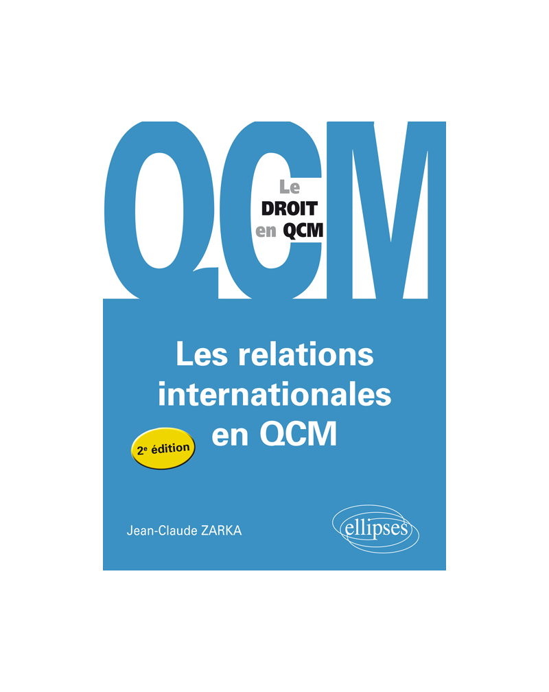Les relations internationales en QCM. - 2e édition