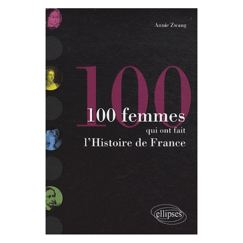 Les 100 femmes qui ont fait l'Histoire de  France