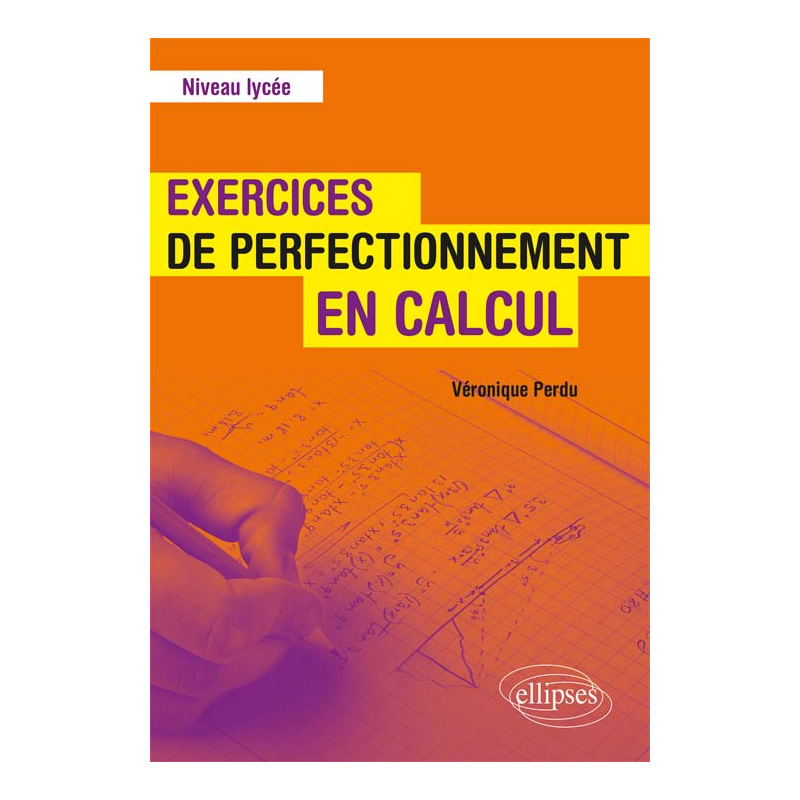 Exercices de perfectionnement en calcul - Niveau lycée