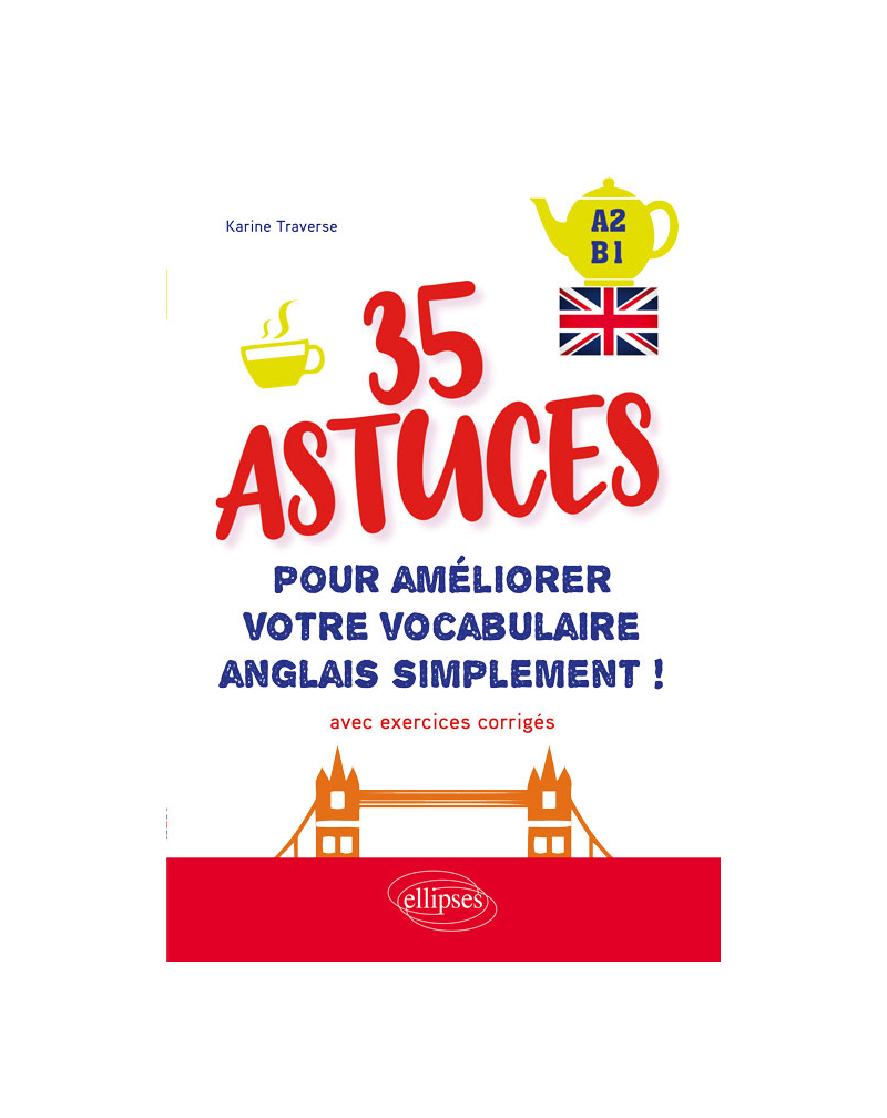Anglais. 35 astuces pour améliorer votre vocabulaire simplement ! (avec exercices corrigés) [A2-B1]