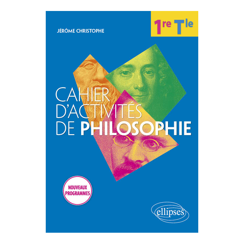 Cahier d'activités de philosophie. Première/Terminale. Nouveaux programmes.