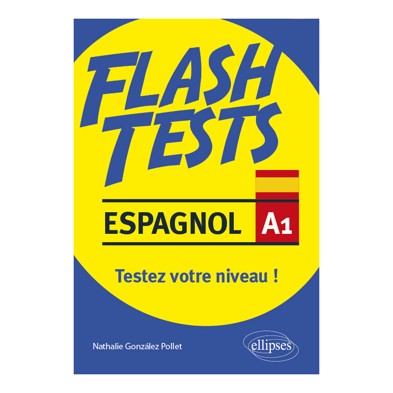 Espagnol. Flash Tests. Niveau A1. Testez votre niveau d'espagnol !