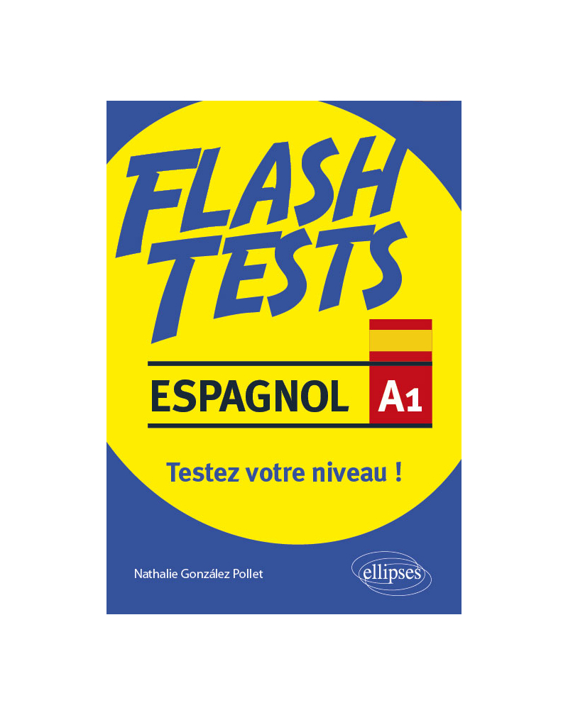 Espagnol. Flash Tests. Niveau A1. Testez votre niveau d'espagnol !