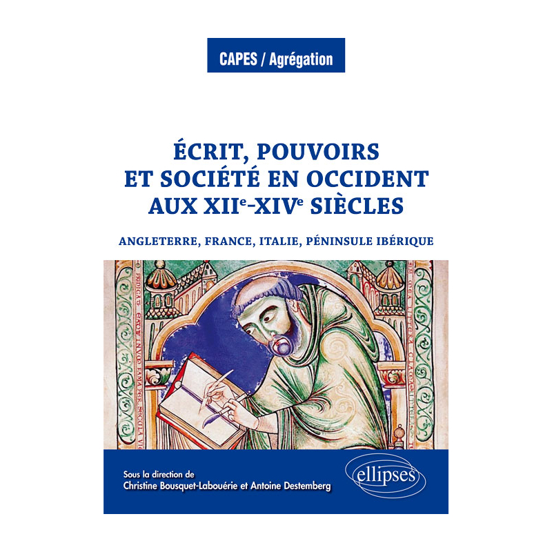 Écrit, pouvoirs et société en Occident aux XIIe-XIVe siècles (Angleterre, France, Italie, péninsule Ibérique)