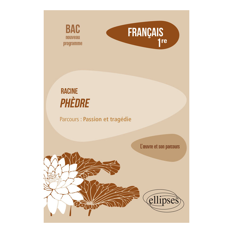 Français, Première. L’œuvre et son parcours : Racine, Phèdre, parcours "Passion et tragédie"