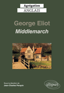 Agrégation anglais 2020. George Eliot, Middlemarch