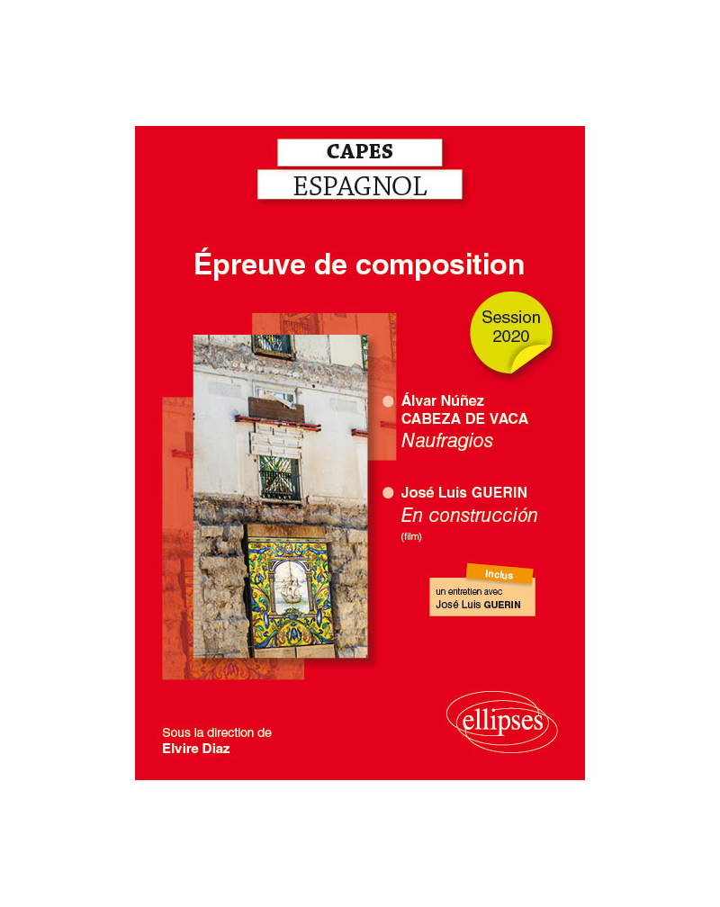 CAPES espagnol. Épreuve de composition 2020. Álvar Núñez CABEZA DE VACA, Naufragios. José Luis GUERIN, En construcción (le film)