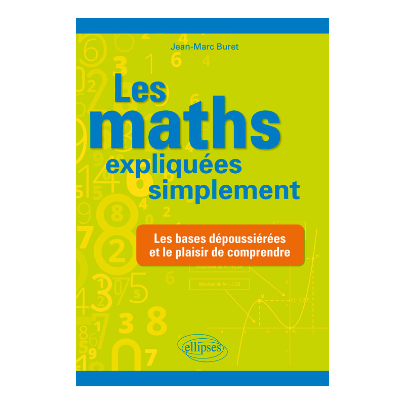 Les maths expliquées simplement - Les bases dépoussiérées et le plaisir de comprendre