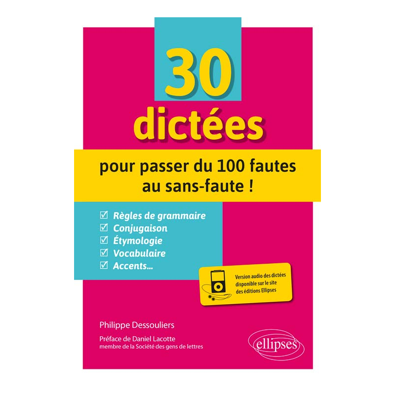 30 dictées pour passer du 100 fautes au sans-faute !