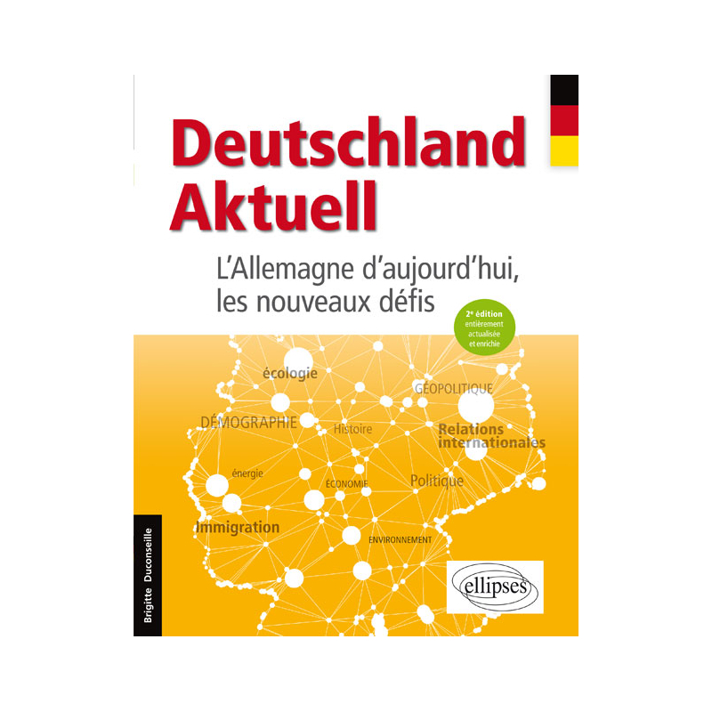 Deutschland Aktuell. L'Allemagne d'aujourd'hui, les nouveaux défis - 2e édition entièrement actualisée et enrichie