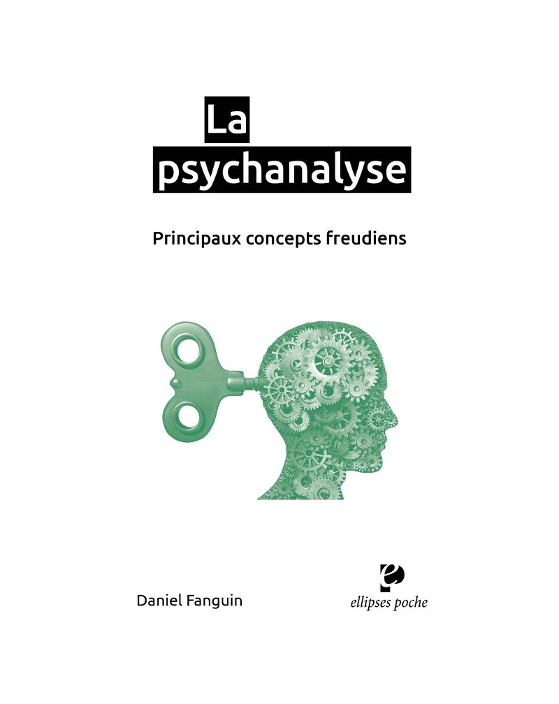 La psychanalyse. Principaux concepts freudiens