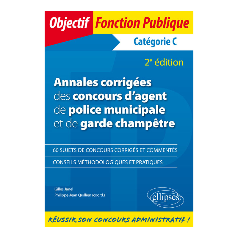 Annales corrigées des concours d'agent de police municipale et de garde champêtre. Catégorie C - 2e édition