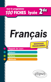 Français - Seconde - Tout le programme en 100 fiches - Nouveaux programmes