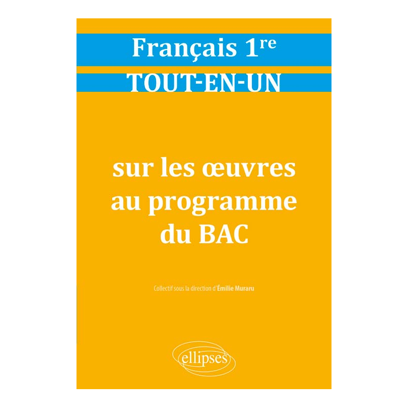 Français, Première. Tout-en-un sur les œuvres au programme du bac.