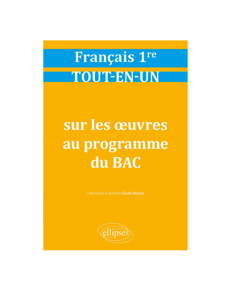 Français, Première. Tout-en-un sur les œuvres au programme du bac.