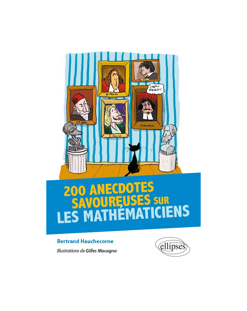 200 anecdotes savoureuses sur les Mathématiciens