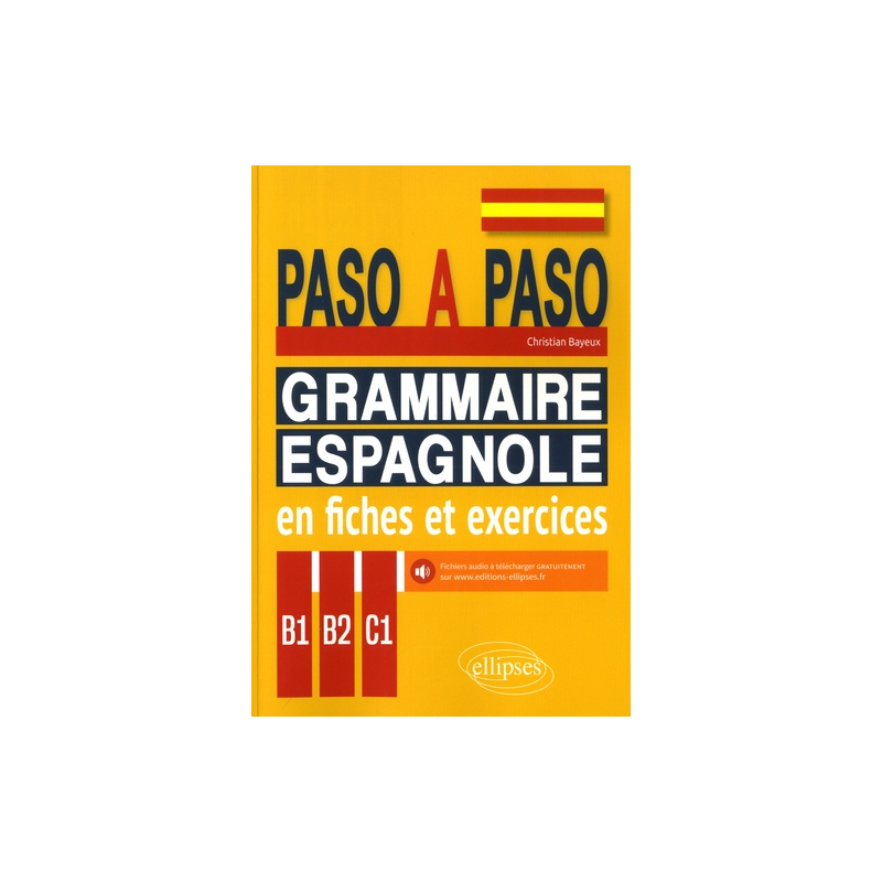 Paso a paso. Grammaire espagnole en fiches et exercices. B1-B2-C1