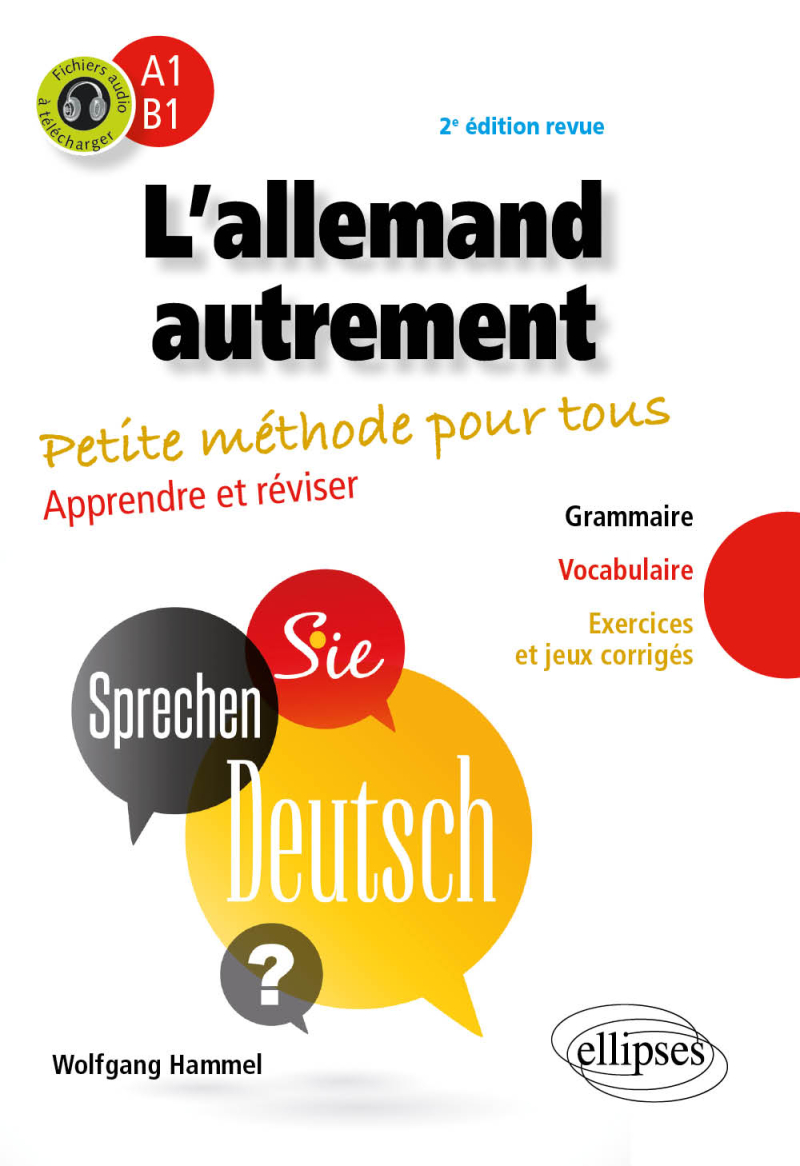 L'allemand autrement (A1-B1). Petite méthode pour tous. Apprendre et réviser. (Grammaire, vocabulaire, exercices et jeux corrigés) (avec fichiers audio) - 2e édition