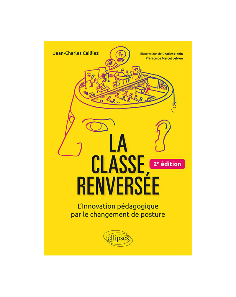 La classe renversée - L'Innovation pédagogique par le changement de posture - 2e édition