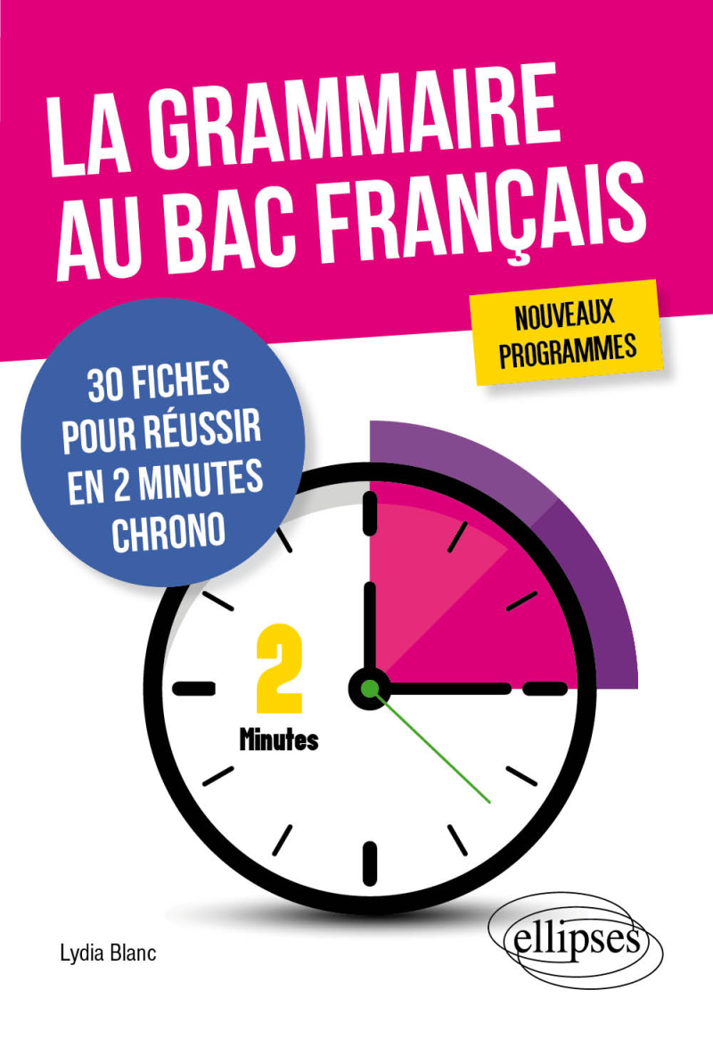 La grammaire au bac français. 30 fiches pour réussir en 2 minutes chrono. Nouveaux programmes