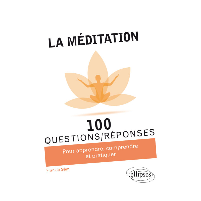 La méditation en 100 Questions/Réponses