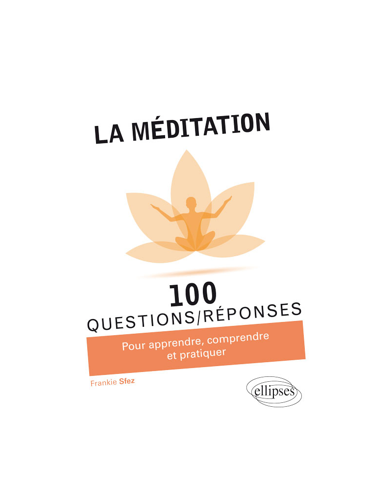 La méditation en 100 Questions/Réponses