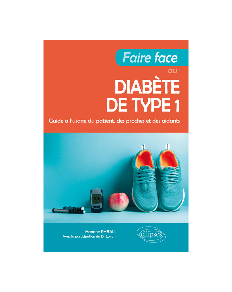 Faire face au diabète de type 1 - Guide à l'usage du patient, des proches et des aidants
