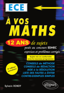 A vos maths ! 12 ans de sujets corrigés posés au concours EDHEC de 2008 à 2019 - ECE - 8e édition