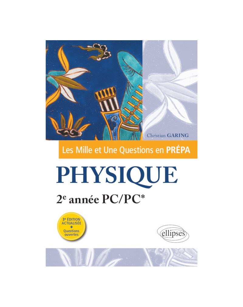 Les 1001 questions de la physique en prépa - 2e année PC/PC* - 3e édition actualisée