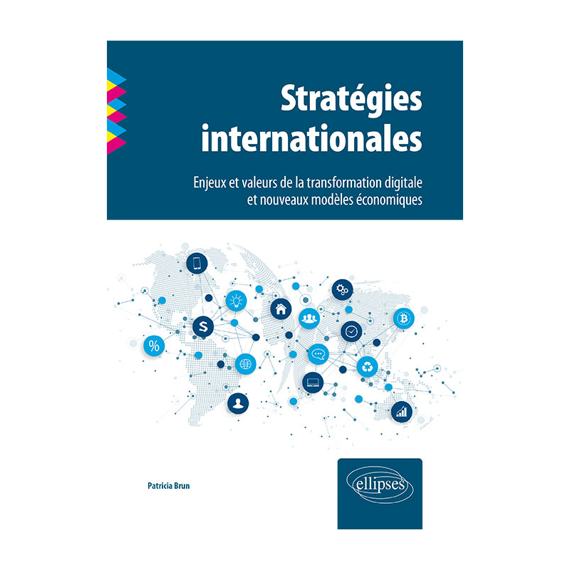 Stratégies internationales. Enjeux et valeurs de la transformation digitale et nouveaux modèles économiques