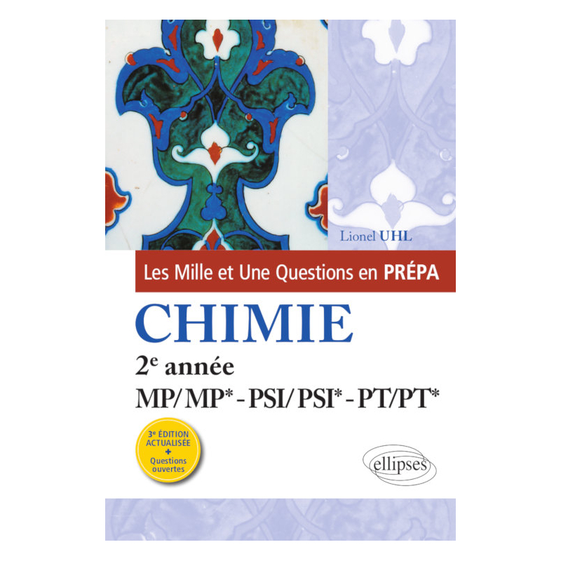 Les 1001 questions de la chimie en prépa - 2e année MP/MP* - PSI/PSI* - PT/PT* - 3e édition actualisée