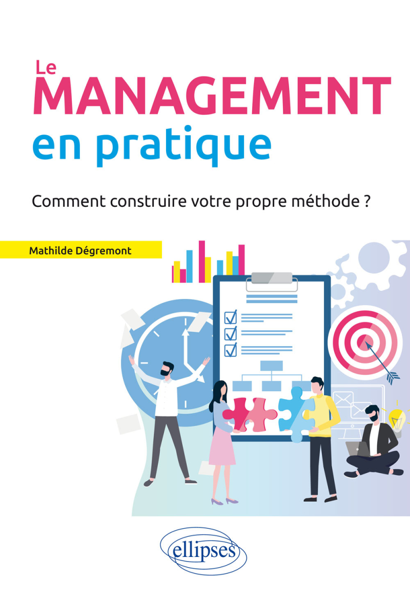 Le Management en pratique. Comment construire votre propre méthode?