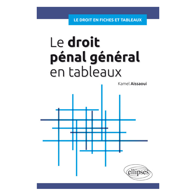 Le droit pénal général en fiches et en tableaux