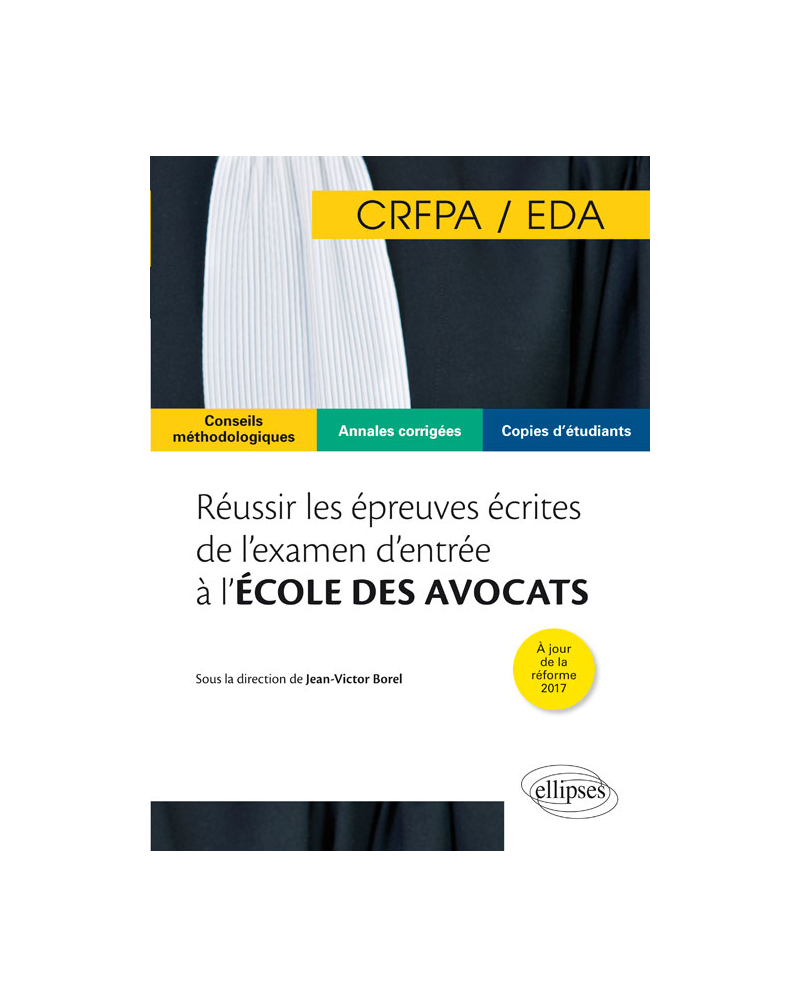 Réussir les épreuves écrites de l'examen d'entrée à l'école des avocats (EDA/CRFPA)