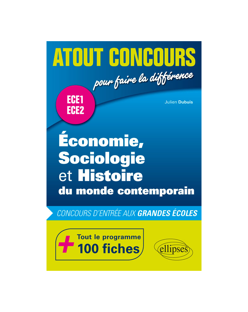 Économie, Sociologie et Histoire du monde contemporain (ESH) - concours d'entrée aux grandes écoles - ECE1 et ECE2 - 100 fiches