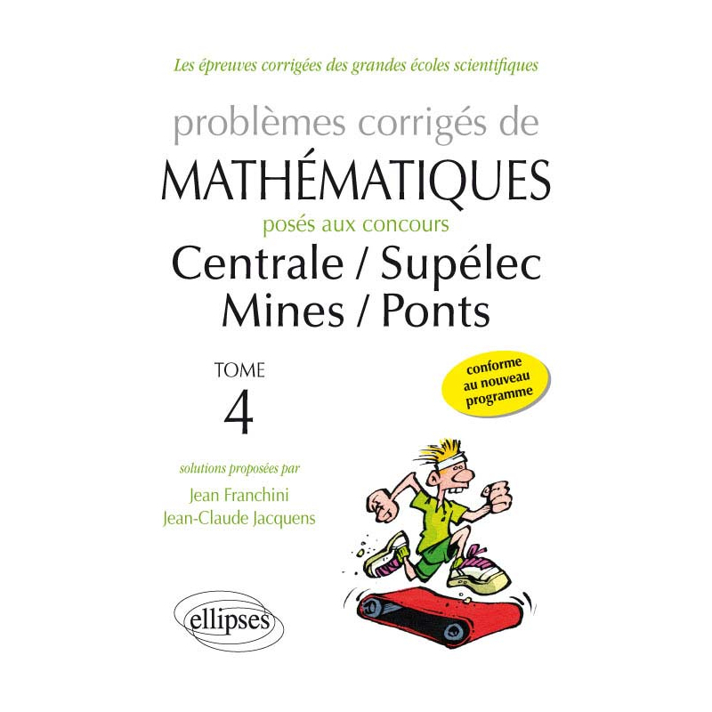 Problèmes de mathématiques posés aux concours Centrale/Supélec - Mines/Ponts - toutes filières - 2014-2015 - tome 4