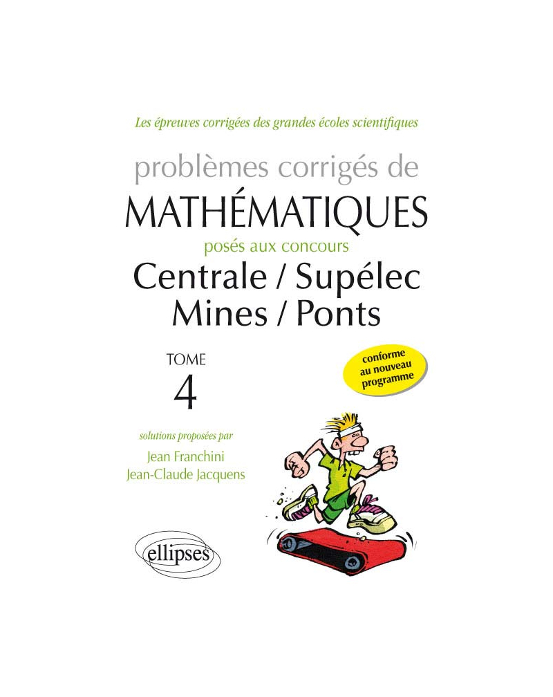 Problèmes de mathématiques posés aux concours Centrale/Supélec - Mines/Ponts - toutes filières - 2014-2015 - tome 4