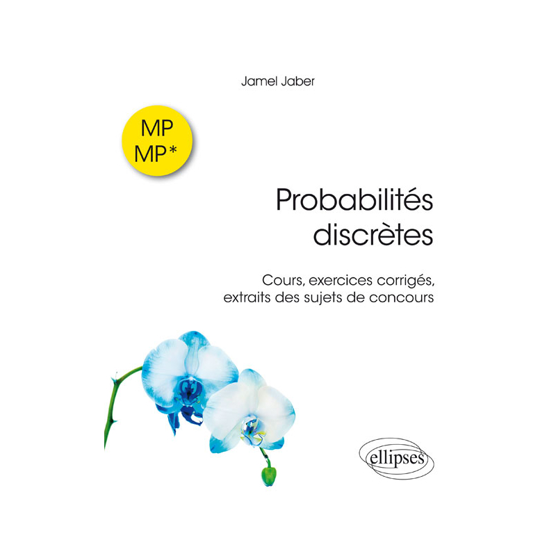 Probabilités discrètes MP-MP* - Cours, exercices corrigés, extraits de sujets de concours