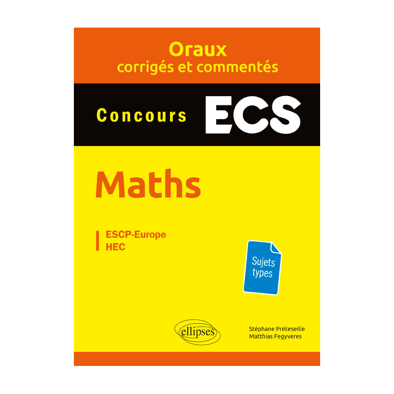 Oraux corrigés et commentés de mathématiques – Concours ECS