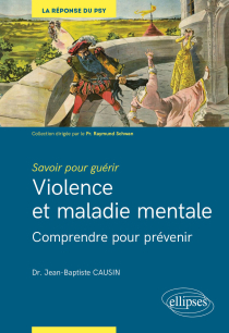 Savoir pour guérir : violence et maladie mentale - Comprendre pour prévenir
