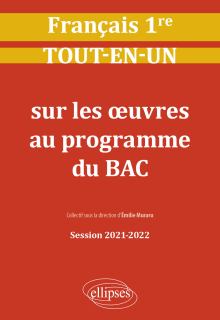Français. Première. Tout-en-un sur les œuvres au programme du bac. Session 2021-2022
